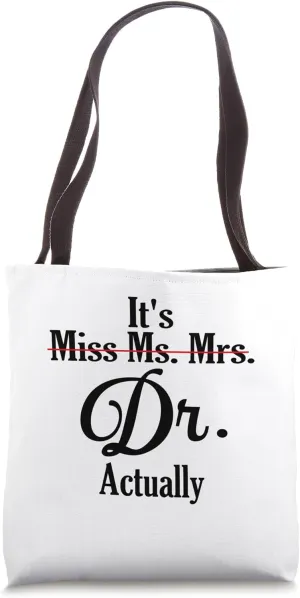 It's Miss Ms Mrs Dr Actually Doctor Graduation Tote Bag