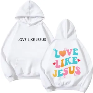 Love like Jesus Hoodies Christian Faith Sweatshirts Oversized Sweatshirt Trendy Pullover Hoodie for Man Woman