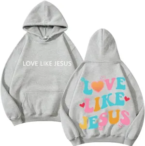 Love like Jesus Hoodies Christian Faith Sweatshirts Oversized Sweatshirt Trendy Pullover Hoodie for Man Woman